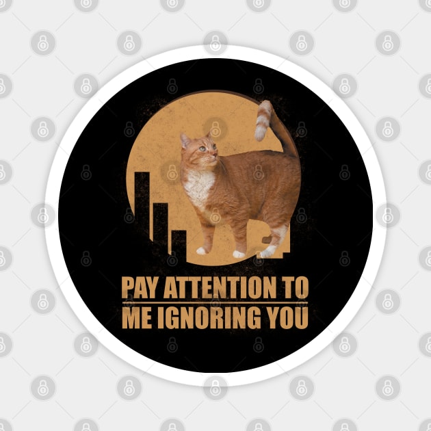 PAY ATTENTION TO ME IGNORING YOU , Brown Manx Cat Lovers Magnet by badCasperTess